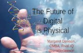 Margaret Dawson (Lightning Talk) - Future digital is physical