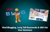 Viral Blogging, Long Tail Keywords & SEO For Your Business