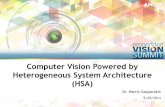 Computer Vision Powered by Heterogeneous System Architecture (HSA) by  Dr. Harris Gasparakis, AMD