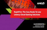 RapidFire - the Easy Route to low Latency Cloud Gaming Solutions - AMD at GDC14