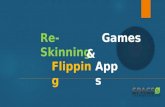 Re-skinning cum Flipping Apps and Games