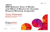 IBM Watson: How it Works, and What it means for Society beyond winning Jeopardy!