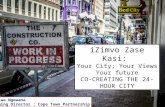 iZimvo Zase Kasi: Your city; your views; your future. Co-creating the 24-hour city