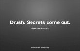 Drush. Secrets come out.