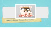 Ember,js: Hipster Hamster Framework