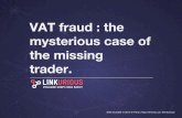 VAT fraud detection : the mysterious case of the missing trader