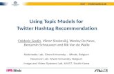 Using Topic Models for Twitter hashtag recommendation