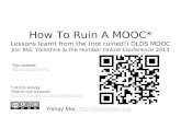 How to ruin a MOOC? JISC RSC Yorkshire & the Humber Online Conference 2013