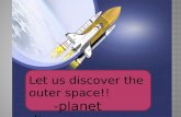 discovering the outer space (THE PLANETS) :)