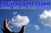 Moving To The Cloud Means Business Transformation