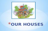 Our houses