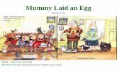 Mummy laid an egg