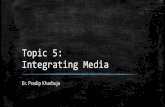Topic 05 : Integrating Media