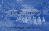 The Thirsty Crow- Indian Mythology Quiz (17 Aug 2014)