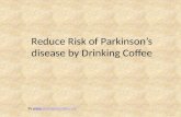 Reduce Risk of Parkinson’s disease by Drinking Coffee