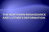 The northern renaissance and luther’s reformation
