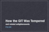 How the git was tempered and some related enlightenments