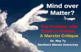 Rey Ty. Mind over Matter? The Problem with Freud & Fromm: A Marxist Critique.