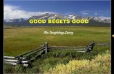 Good Begets Good...An Inspiring Story