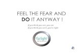 Feel the fear and DO it anyway!   Strategies to overcome fear and anxiety