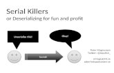 Serial Killers - or Deserialization for fun and profit