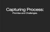 Capturing Process: Challenges and opportunities