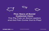 Five Years of Social Customer Care: The Pig Puts on Some Lipstick and the Fish Come Out to Play 06aug14