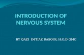 PPT INTRODUCTION TO NERVOUS SYSTEM BY DR.QAZI IMTIAZ RASOOL H.O.D. GMC SRINAGAR KASHMIR
