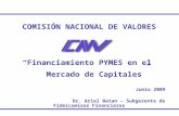 COMISIÓN NACIONAL DE VALORES Financiamiento PYMES en el Mercado de Capitales Junio 2009 Dr. Ariel Batan – Subgerente de Fideicomisos Financieros.