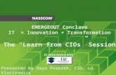 The “Learn from CIOs” Session - by Presented by Daya Prakash, CIO, LG Electronics