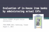 Evaluation of in-house item banks by administering actual CATs