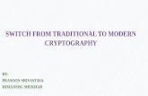 SWITCH FROM TRADITIONAL TO MODERN CRYPTOGRAPHY
