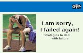 Sorry, I failed again. - Dealing with Failure