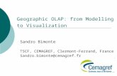 Spatial OLAP for environmental data: solved and unresolved problems Sandro Bimonte – Research Centre on Tecnologies, information systems and processes for agriculture (TSCF), Clermont