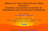 Whose To Use? And Use As They Choose? Creative Commons Licenses in Wikipedia and Scholarly Publishing