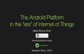 The Android Platform  in the “era” of Internet of Things - Droidcon Italy 2014