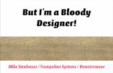 But I'm a Bloody Designer!