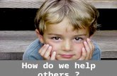 How do we help others