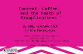 Context, Coffee, and the Death of Crapplications: Enabling Great Global UX