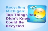 Recycling InMichigan:Top Things YouDidn't Know CouldBe Recycled