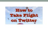 How to Take Flight on Twitter