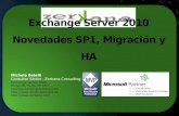 Exchange Server 2010 Novedades SP1, Migración y HA Michele Betelli Consultor Sénior - Zerkana Consulting Exchange Server MVP MCSE-MCTS-MCITP-MCT michele.betelli@zerkana.com.