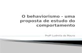 Aula 2   O Behaviorismo - uma proposta de estudo do comportamento