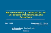 Macroeconomía y Desarrollo en un Estado Patrimonialista Petrolero Universidad Central de Venezuela Caracas Leonardo V. Vera  May. 2008.