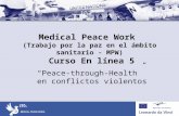 Medical Peace Work (Trabajo por la paz en el ámbito sanitario - MPW) Curso En línea 5 Peace-through-Health en conflictos violentos.