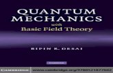 Quantum Mechanics with Basic Field Theory by Bipin R. Desai