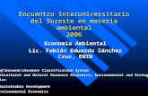 Encuentro Interuniversitario del Sureste en materia ambiental 2006 Economía Ambiental Lic. Fabián Eduardo Sánchez Cruz, ENIN Journal of Economic Literature.