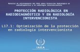 IAEA International Atomic Energy Agency PROTECCIÓN RADIOLÓGICA EN RADIODIAGNÓSTICO Y EN RADIOLOGÍA INTERVENCIONISTA L17.1: Optimización de la protección.