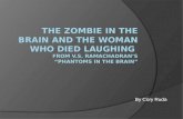The Zombie in the Brain and the Woman Who Died Laughing