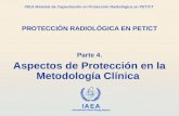 IAEA International Atomic Energy Agency OIEA Material de Capacitación en Protección Radiológica en PET/CT PROTECCIÓN RADIOLÓGICA EN PET/CT Parte 4. Aspectos.